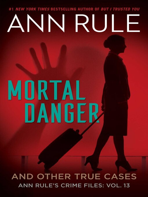 Title details for Mortal Danger by Ann Rule - Available